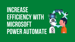Become More Efficient With Microsoft Power Automate
